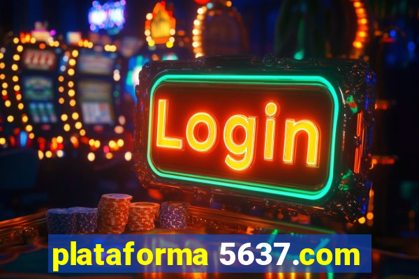 plataforma 5637.com